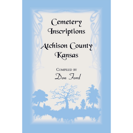 Cemetery Inscriptions, Atchison County, Kansas