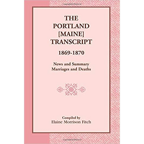 The Portland [Maine] Transcript, 1869-1870, News and Summary, Marriages and Deaths