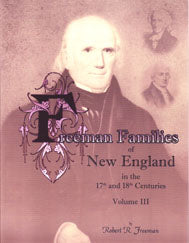 Freeman Families of New England in the 17th and 18th Centuries: Volume 3