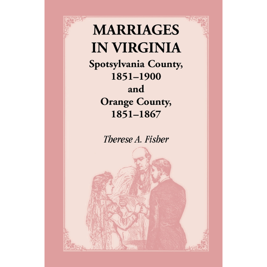 Marriages in Virginia, Spotsylvania County 1851-1900 and Orange County, 1851-1867