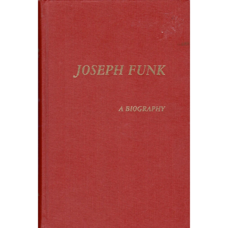Joseph Funk: A Biography, Together with his lineage and all descendants of his youngest son, Benjamin