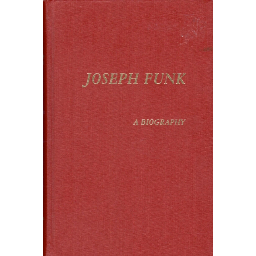 Joseph Funk: A Biography, Together with his lineage and all descendants of his youngest son, Benjamin