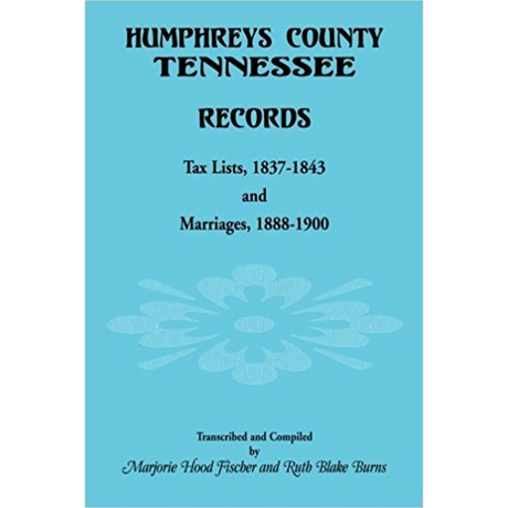 Humphreys County, Tennessee Records: Tax Lists 1837-1843 and Marriages 1888-1900