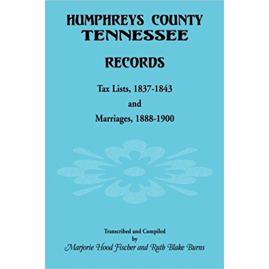 Humphreys County, Tennessee Records: Tax Lists 1837-1843 and Marriages 1888-1900