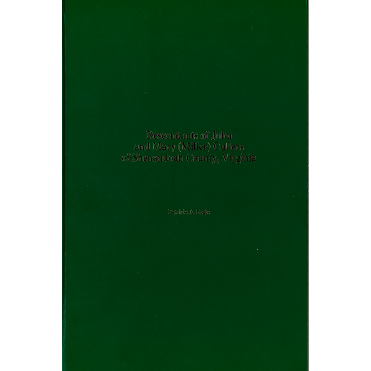 Descendants of John and Mary (Miller) Cullers of Shenandoah County, Virginia