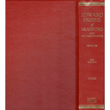 Edward Frisbie of Branford and His Descendants: Volume 1, The First Eight Generations
