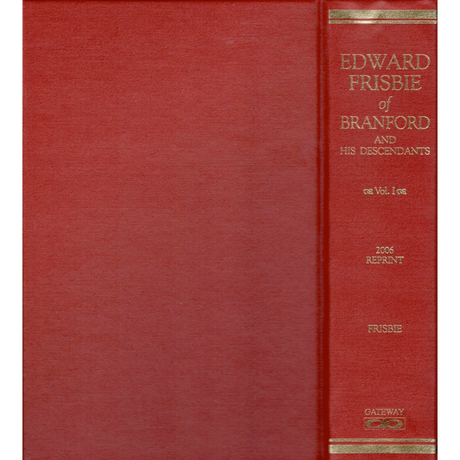 Edward Frisbie of Branford and His Descendants: Volume 1, The First Eight Generations