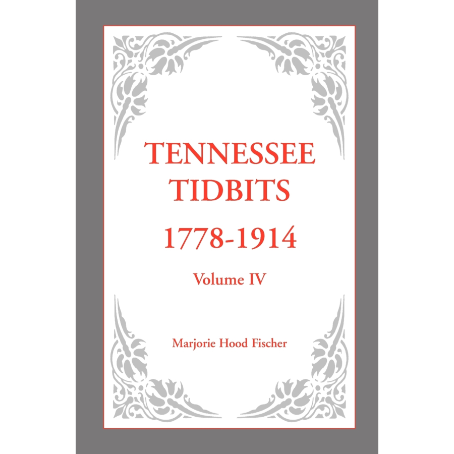 Tennessee Tidbits, 1778-1914, Volume IV