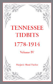 Tennessee Tidbits, 1778-1914, Volume IV [paper]