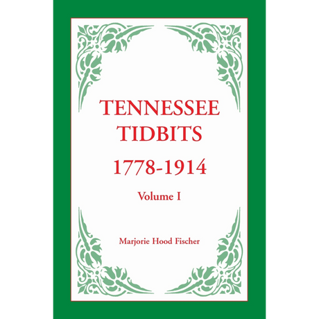 Tennessee Tidbits, 1778-1914, Volume I