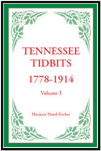 Tennessee Tidbits, 1778-1914, Volume I [paper]