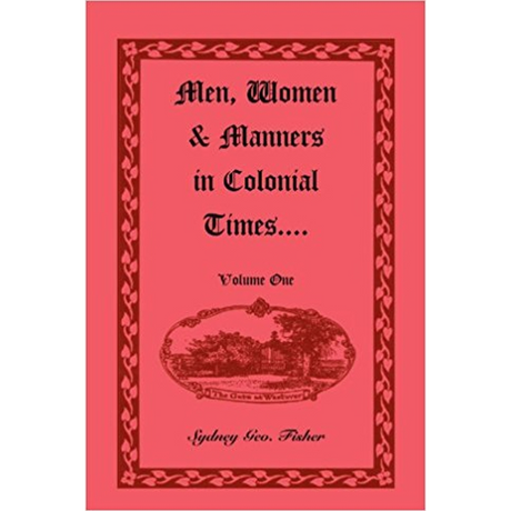 Men, Women and Manners in Colonial Times, Volume 1
