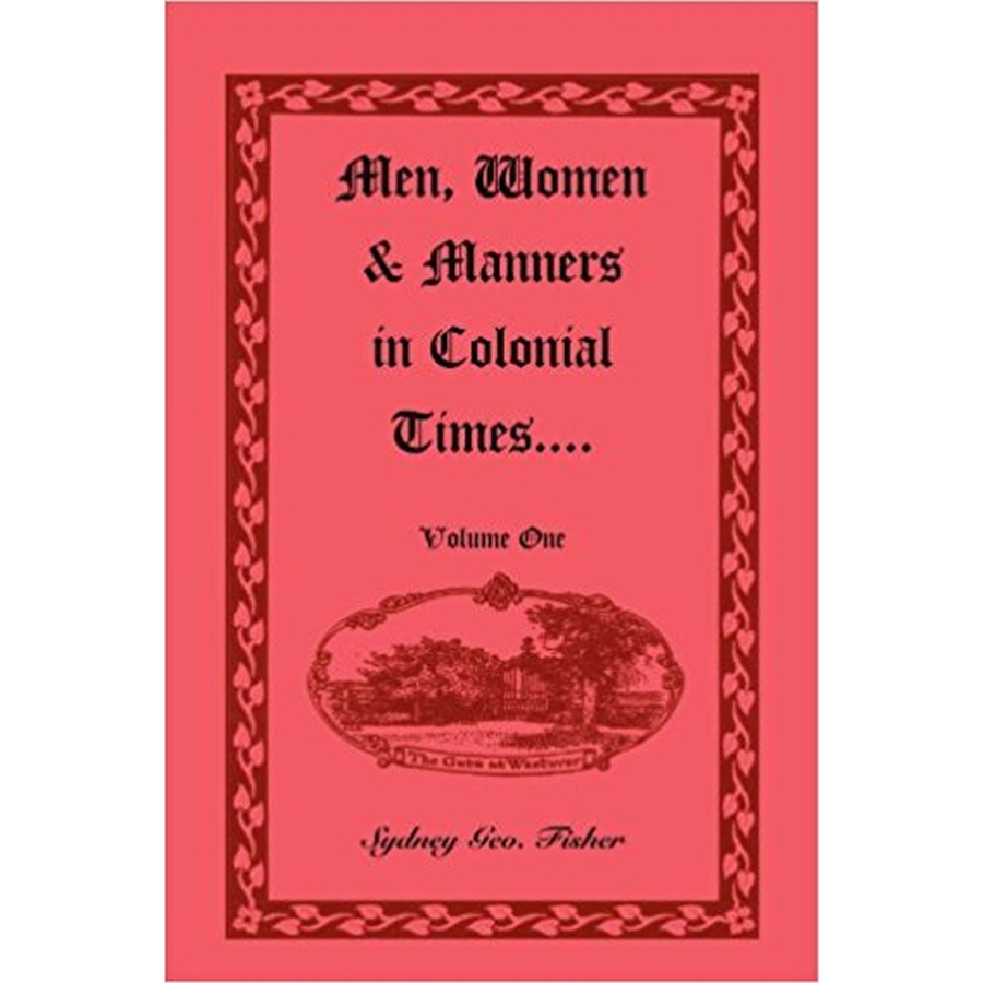 Men, Women and Manners in Colonial Times, Volume 1