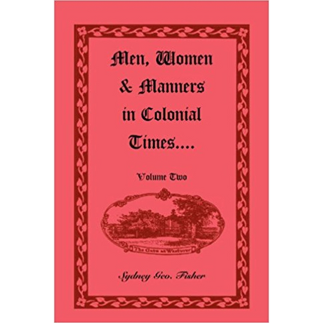 Men, Women and Manners in Colonial Times, Volume 2