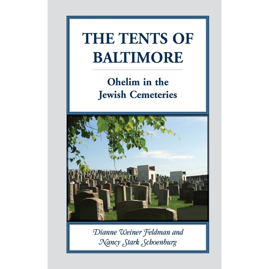 The Tents of Baltimore: Ohelim in the Jewish Cemeteries