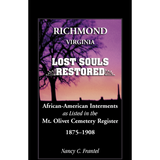 Richmond, Virginia Lost Souls: Restored African-American Interments as listed in the Mt. Olivet Cemetery Register, 1875-1908