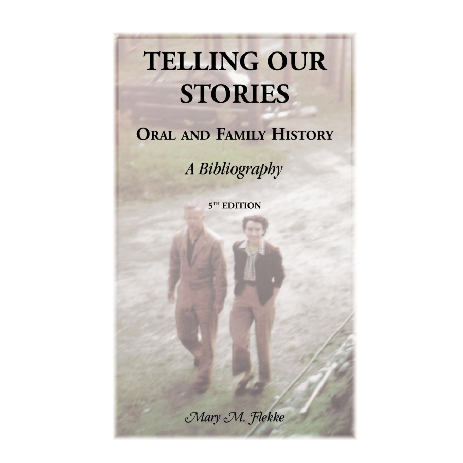 Telling Our Stories, Oral and Family History: A Bibliography, 5th Edition