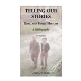 Telling Our Stories, Oral and Family History: A Bibliography, 5th Edition