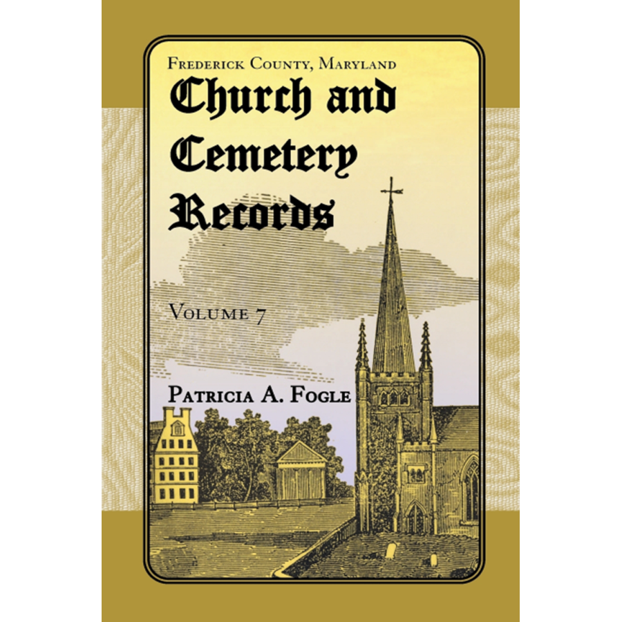 Frederick County, Maryland Church and Cemetery Records, Volume 7