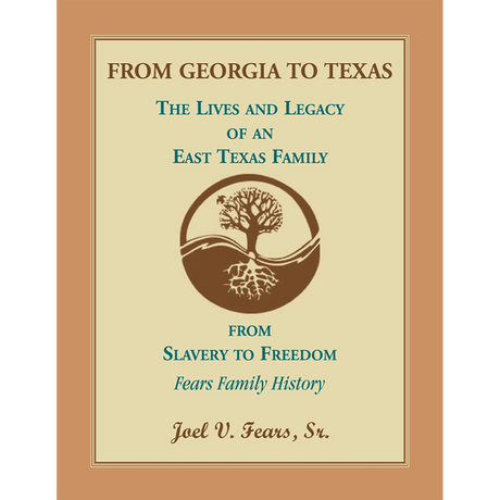 From Georgia to Texas: The Lives and Legacy of an East Texas Family