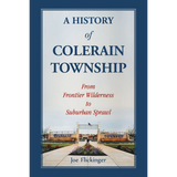 A History of Colerain Township [Hamilton County, Ohio]: From Frontier Wilderness to Suburban Sprawl