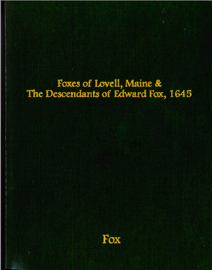 Foxes of Lovell, Maine, and Descendants of Edward Fox, 1645