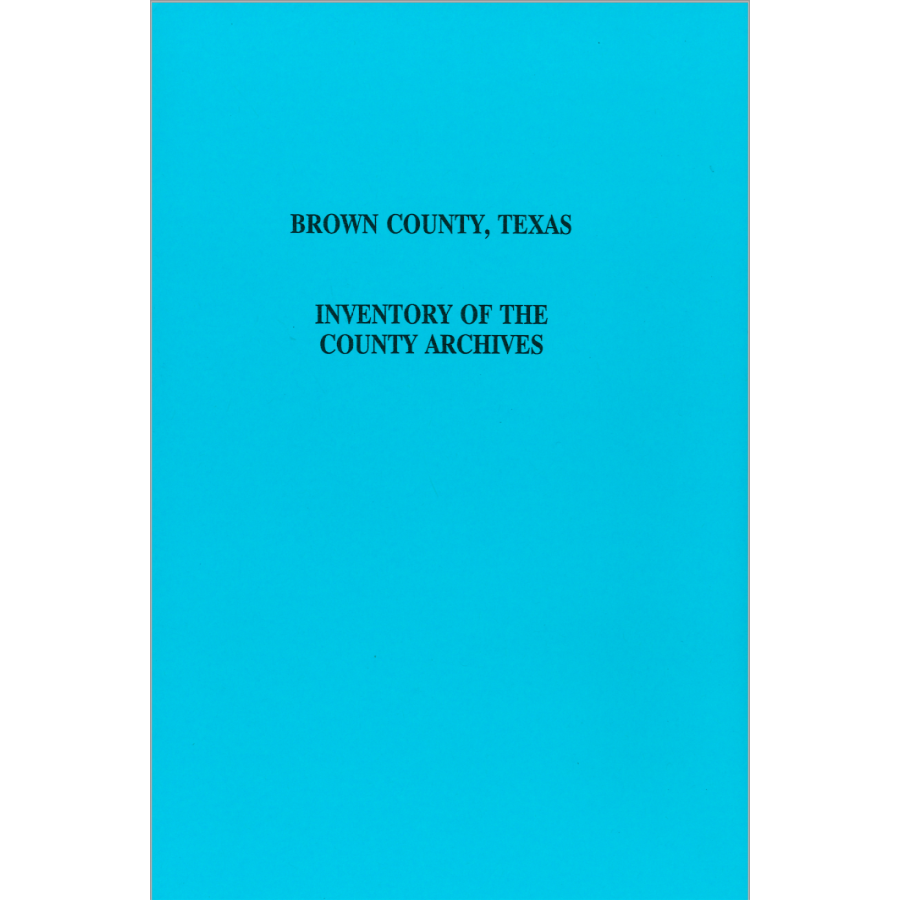 Brown County, Texas Inventory of the County Archives