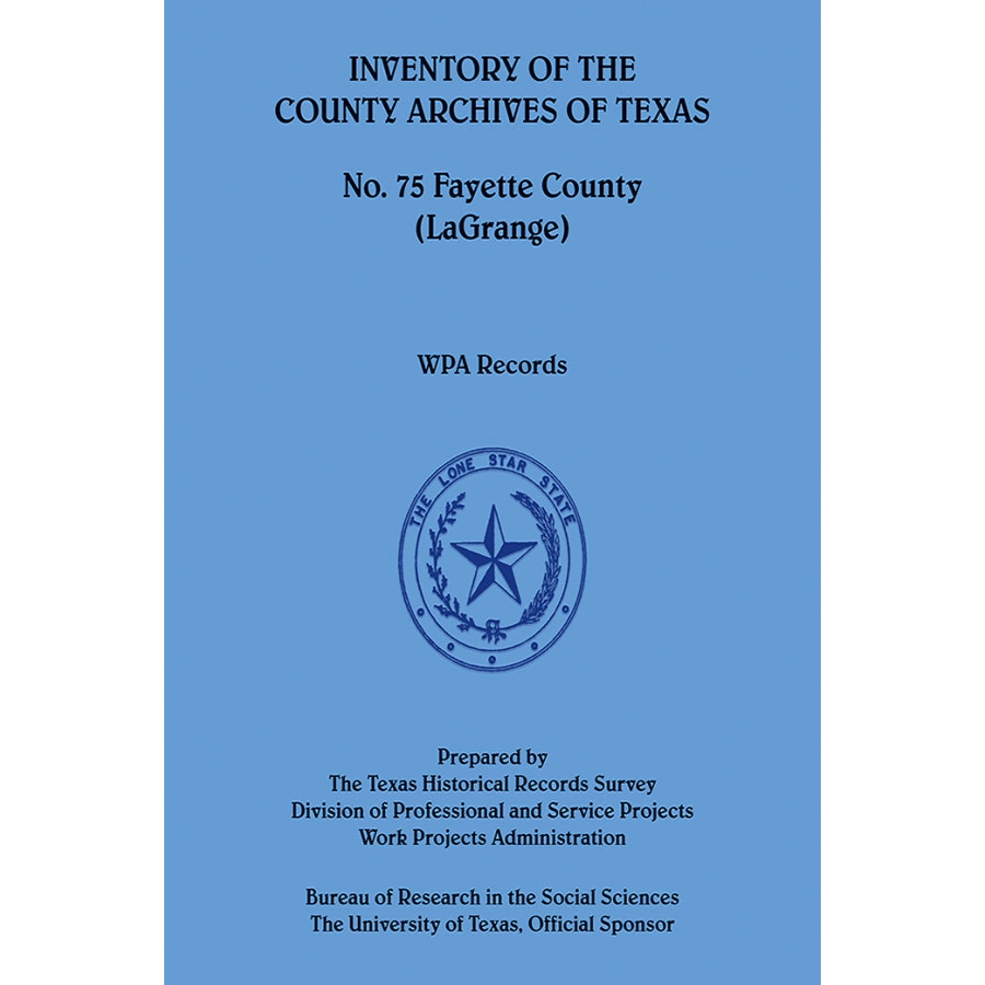 Inventory of the County Archives of Texas, No. 75 Fayette County [LaGrange]