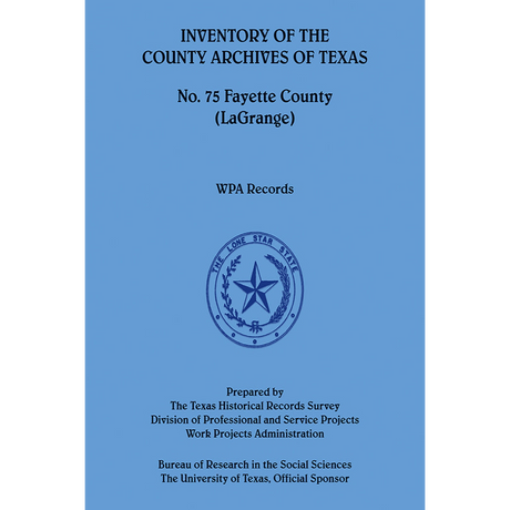 Inventory of the County Archives of Texas, No. 75 Fayette County [LaGrange]