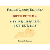 Fleming County, Kentucky Birth Records, 1852-1853, 1855-1859, 1874-1875, 1878