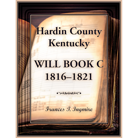 Hardin County, Kentucky Will Book C, 1816-1821