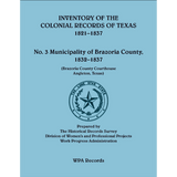 Inventory of the Colonial Archives of Texas: Municipality of Brazoria County, Texas 1832-1837