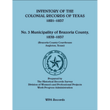 Inventory of the Colonial Archives of Texas: Municipality of Brazoria County, Texas 1832-1837