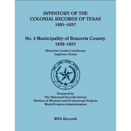 Inventory of the Colonial Archives of Texas: Municipality of Brazoria County, Texas 1832-1837