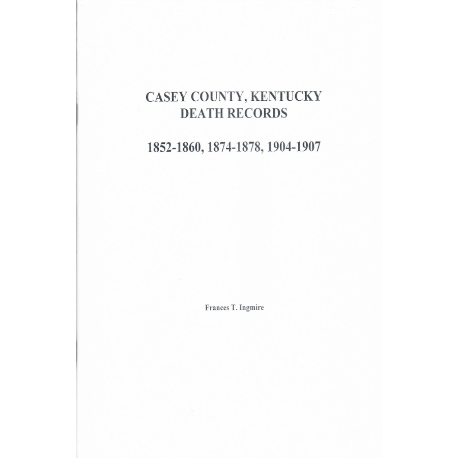 Casey County, Kentucky Death Records: 1852-1860, 1874-1878, 1904 and 1907