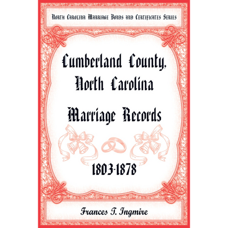 North Carolina Marriage Bonds and Certificates Series: Cumberland County, North Carolina, 1803-1878