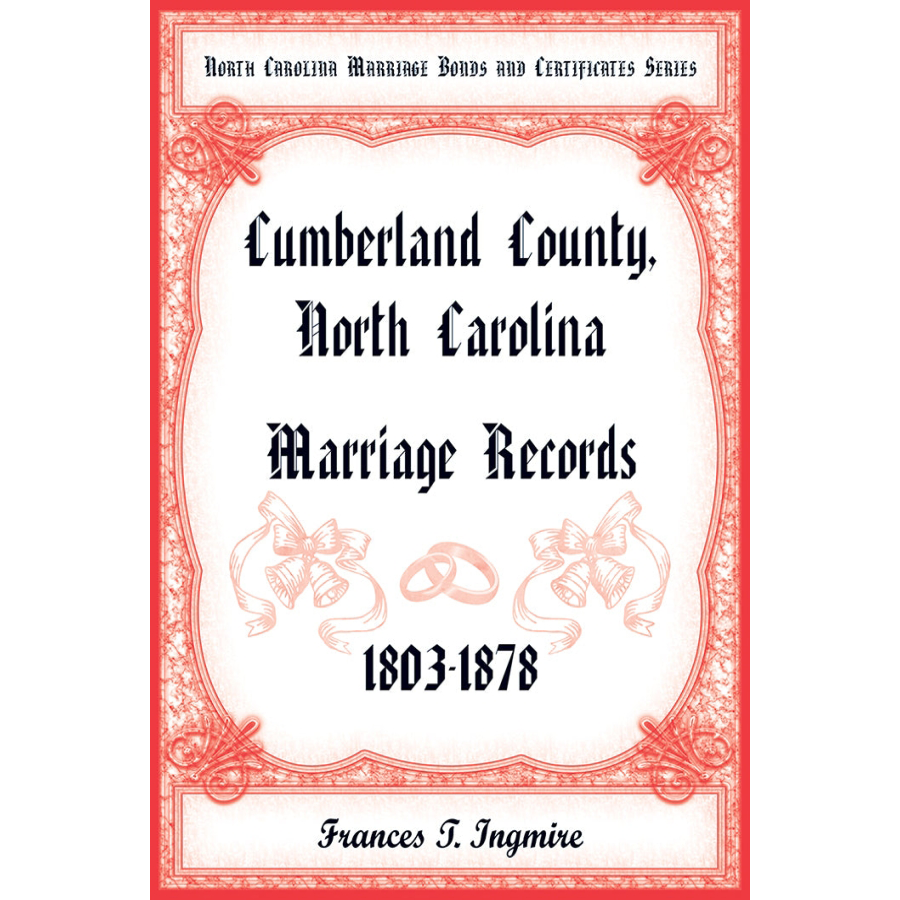 North Carolina Marriage Bonds and Certificates Series: Cumberland County, North Carolina, 1803-1878