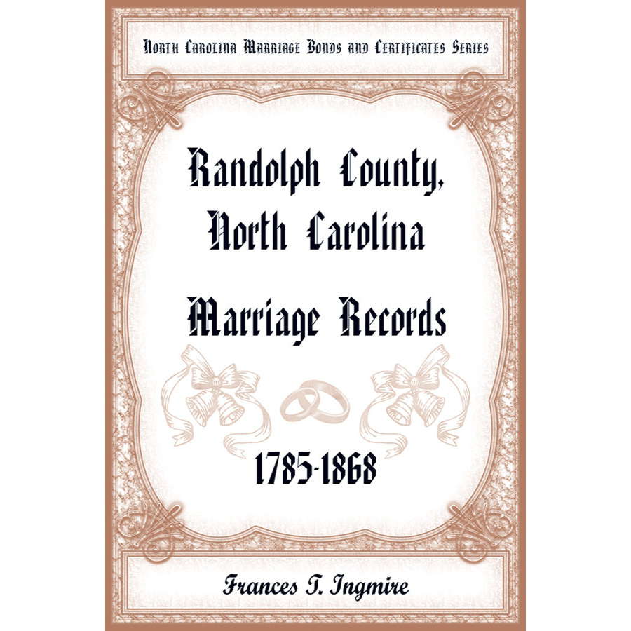 North Carolina Marriage Bonds and Certificates Series: Randolph County, North Carolina, 1785-1868