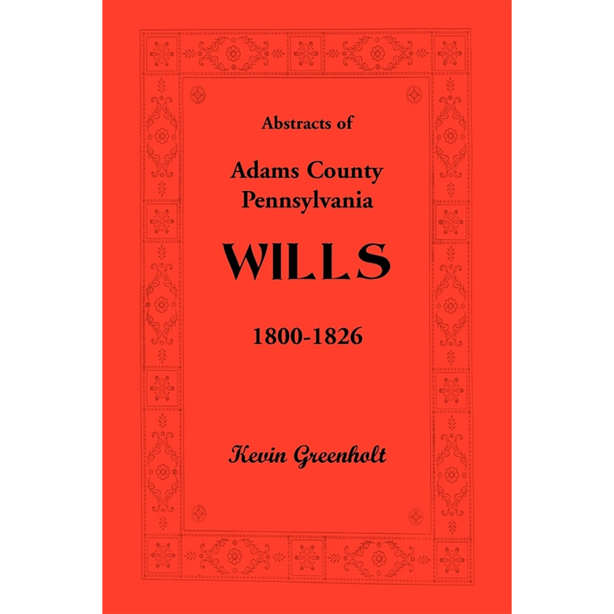 Abstracts of Adams County, Pennsylvania Wills 1800-1826
