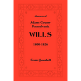 Abstracts of Adams County, Pennsylvania Wills 1800-1826