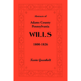 Abstracts of Adams County, Pennsylvania Wills 1800-1826