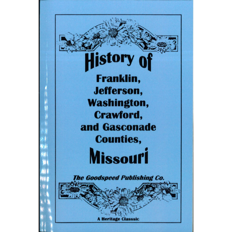 History of Franklin, Jefferson, Washington, Crawford and Gasconade Counties, Missouri, Part II, County Histories