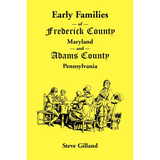 Early Families of Frederick County, Maryland, and Adams County, Pennsylvania