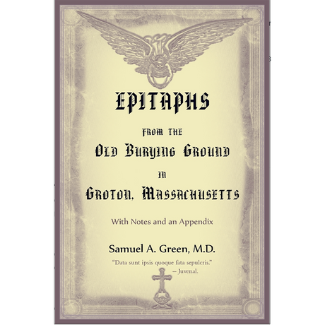 Epitaphs from the Old Burying Ground in Groton, Massachusetts
