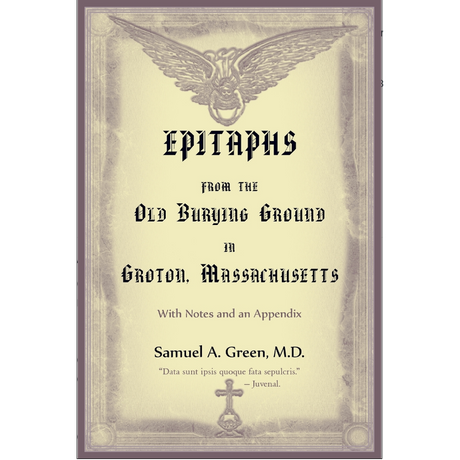 Epitaphs from the Old Burying Ground in Groton, Massachusetts