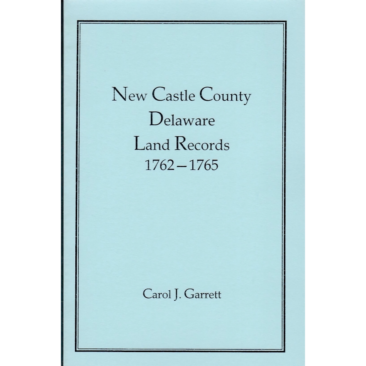 New Castle County, Delaware Land Records, 1762-1765