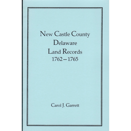 New Castle County, Delaware Land Records, 1762-1765