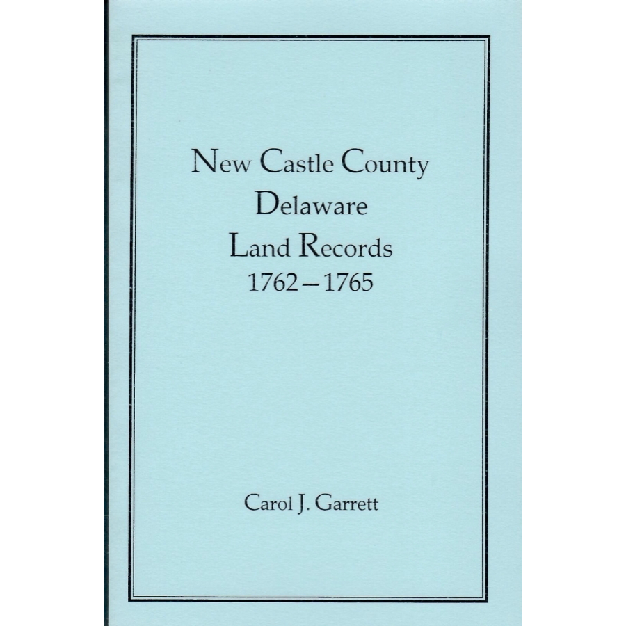 New Castle County, Delaware Land Records, 1762-1765