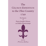 The Céloron Expedition to the Ohio Country, 1749: The Reports of Pierre-Joseph Céloron and Father Bonnecamps