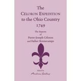 The Céloron Expedition to the Ohio Country, 1749: The Reports of Pierre-Joseph Céloron and Father Bonnecamps
